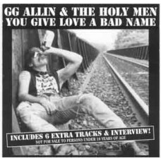 GG Allin - You Give Love a Bad Name