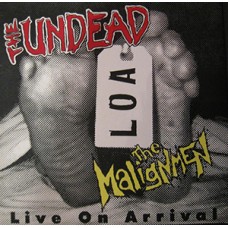 Undead/The Malignmen - LOA; Live on Arrival (ltd 1000)