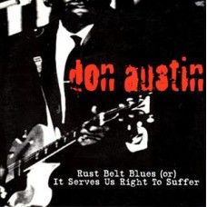 Don Austin - Rust Belt Blues (or) It Serves Us Right