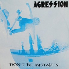 Agression (Aggression) - Don't Be Mistaken