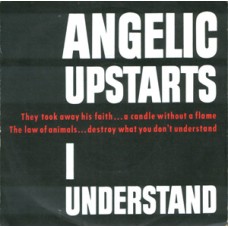 Angelic Upstarts - I Understand/Never Come Back
