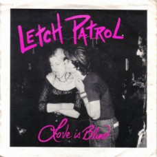Letch Patrol - Love is Blind/Axe to Grind