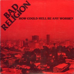 Bad Religion - How Could Hell Be Any Worse