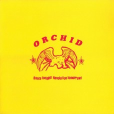 Orchid - Dance Tonight Revolution Tomorrow