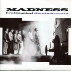 Madness - Ghost Train/Maybe In Another Life