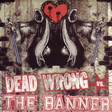 Dead Wrong/The Banner - split