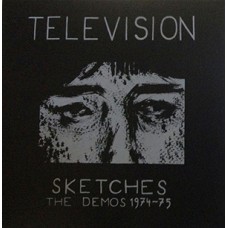 Television - Sketches; The Demos 1974-1975