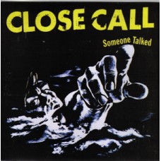 Close Call - Someone Talked (blue wax)