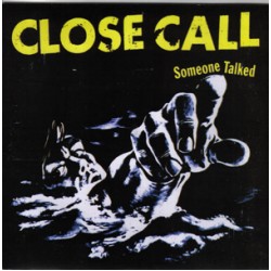 Close Call - Someone Talked (blue wax)