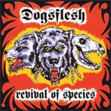 Dogsflesh* - Revival of Species