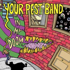 Your Pest Band - In My Doom