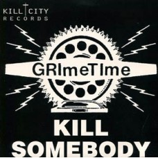 Grime Time - Kill Somebody