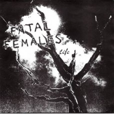 Fatal Females/Farcical - split