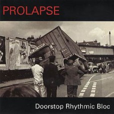 Prolapse - Doorstep Rhythmic Blues