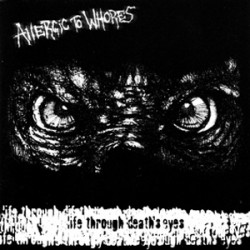 Allergic to Whores - Life Through Death Eyes