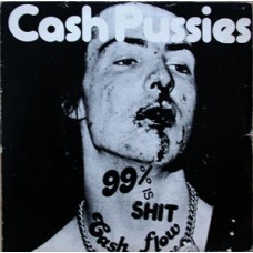 Cash Pussies - 99% is Shit