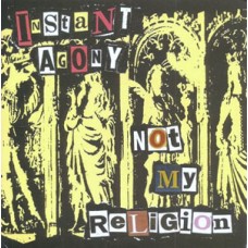 Instant Agony - Not My Religion