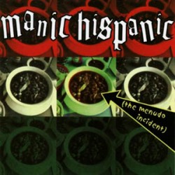 Manic Hispanic - The Menudo Incident