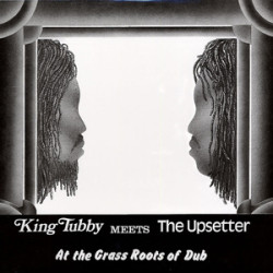 King Tubby/Alton Ellis - At The Grass Roots of Dub King Tubby/Alton Ellis - At The Grass Roots of Dub