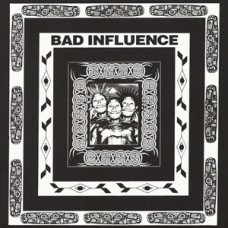 Bad Influence - Wake Up/Unacceptable