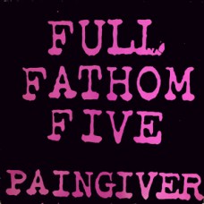 Full Fathom Five - Paingiver