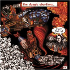 Dayglo Abortions - Holy Shite!
