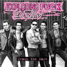 Exploding Fuck Dolls - Crack The Safe