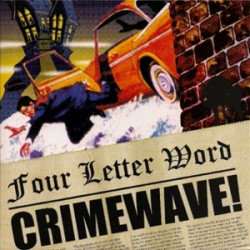 Four Letter Word - Crimewave!