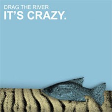 Drag the River - Its Crazy