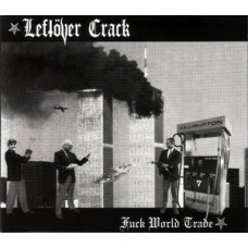 Leftover Crack - Fuck World Trade