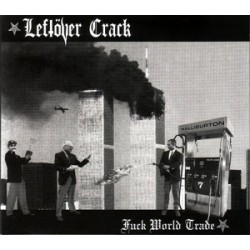 Leftover Crack - Fuck World Trade