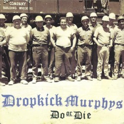 Dropkick Murphys - Do Or Die