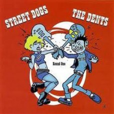 Street Dogs/Dents - Round One