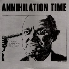 Annihilation Time - This Ones For You God