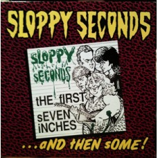 Sloppy Seconds - The First 7""s and Then Some