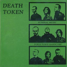 Death Token - Funeral Music For K-Town Hardcore