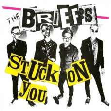 Briefs - Stuck on You/Fuck Me Dead