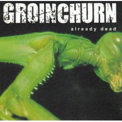 Groinchurn - Already Dead