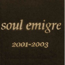 Soul Emigre - 2001-2003 (ltd 500)
