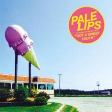 Pale Lips - Got a Sweet Tooth