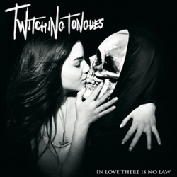 Twitching Tongues - In Love There is No Law