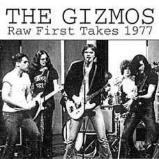 Gizmos - Raw First Takes 1977