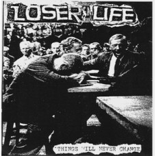 Loser Life - Things Will Never Change/It's All Over