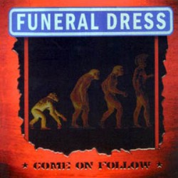 Funeral Dress - Come on Follow