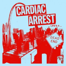 Cardiac Arrest - Life's a Dead End