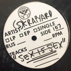 Skrapyard - Sex is Sex (TEST PRESS)