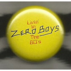 Zero Boys ""Living in"" button -