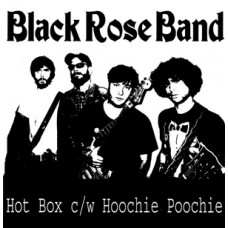 Black Rose Band - Hot Box/Hoochie Poochie