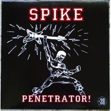 Spike (Penetrators member)* - Penetrator!