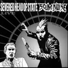 Severed Head of State/Scum Noi - Live Split